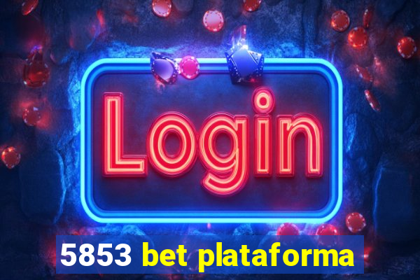 5853 bet plataforma